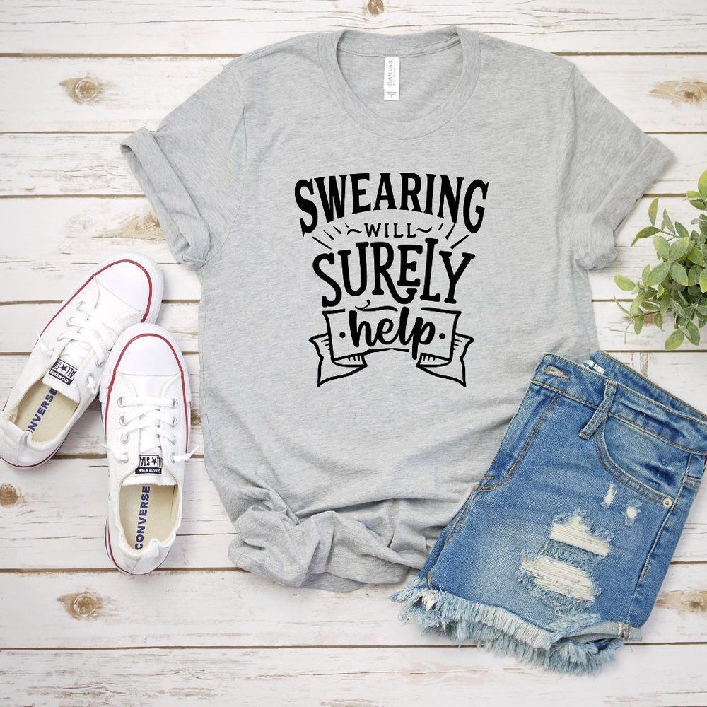 Swearing Will Surely Help TShirt